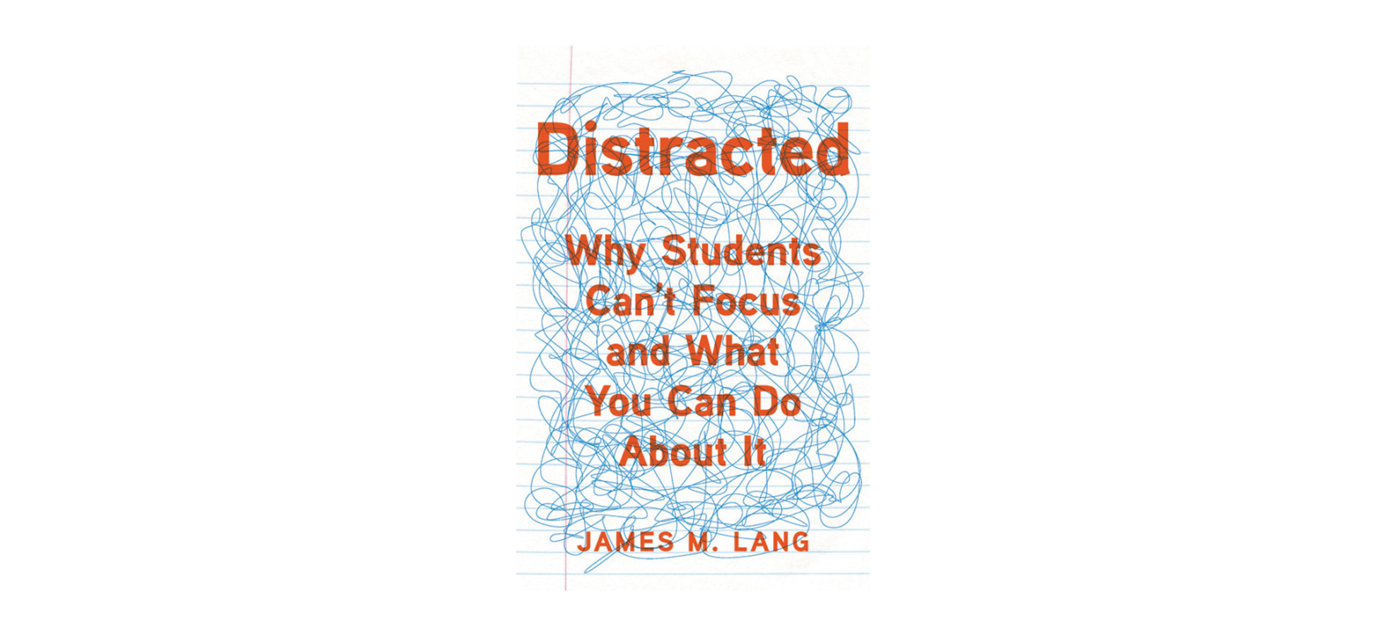 Cover of a book authored by Assumption University's Jim Lang, Distracted: Why Students Can't Focus and What You Can Do About It,