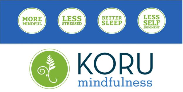 Graphic for Koru Mindfulness, a four-session mindfulness training program taught by teachers trained and certified by the Center for Koru Mindfulness. Koru is the New Zealand Maori word for the unfurling fern frond.