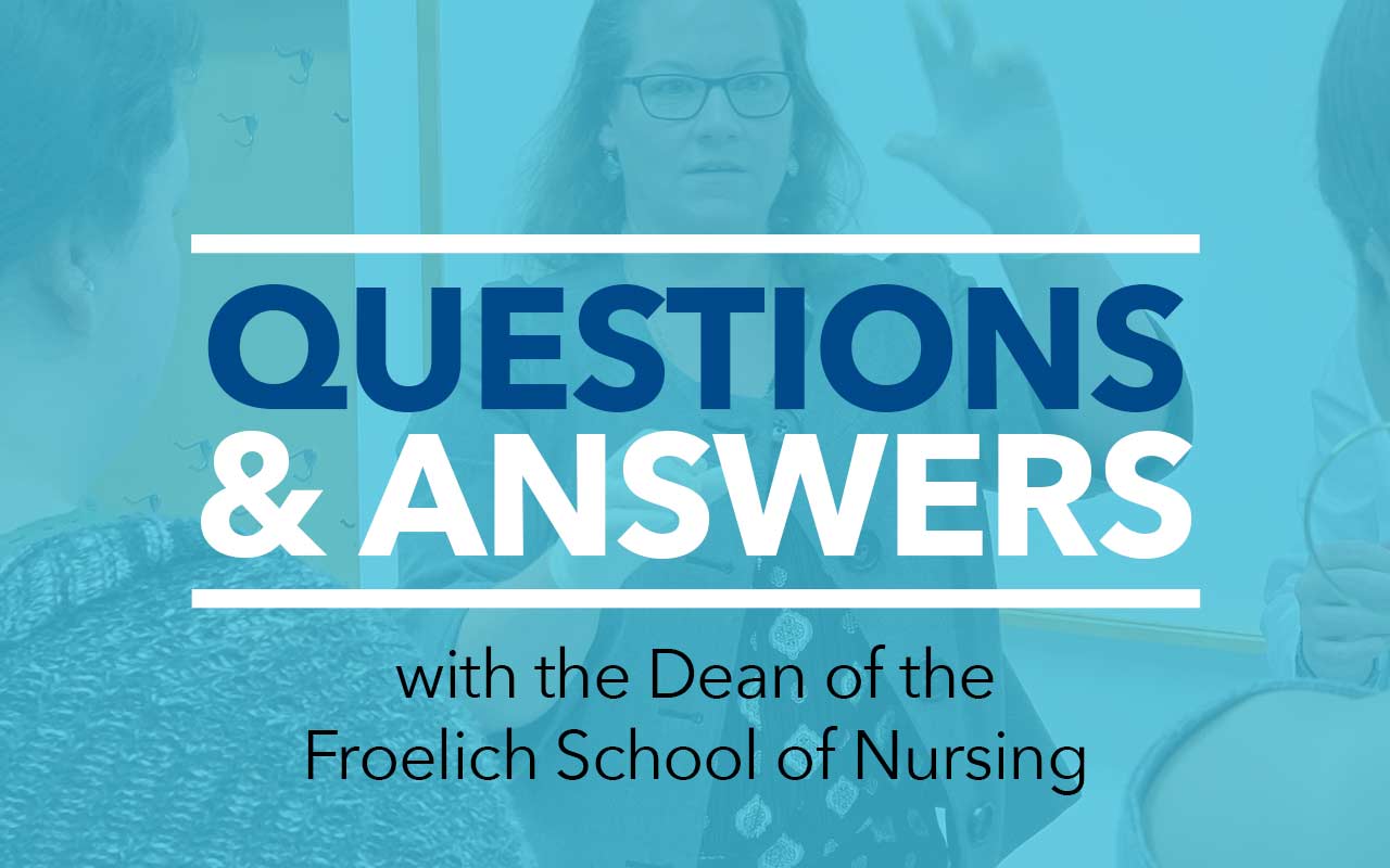 8 Questions with the Dean of the Froelich School of Nursing