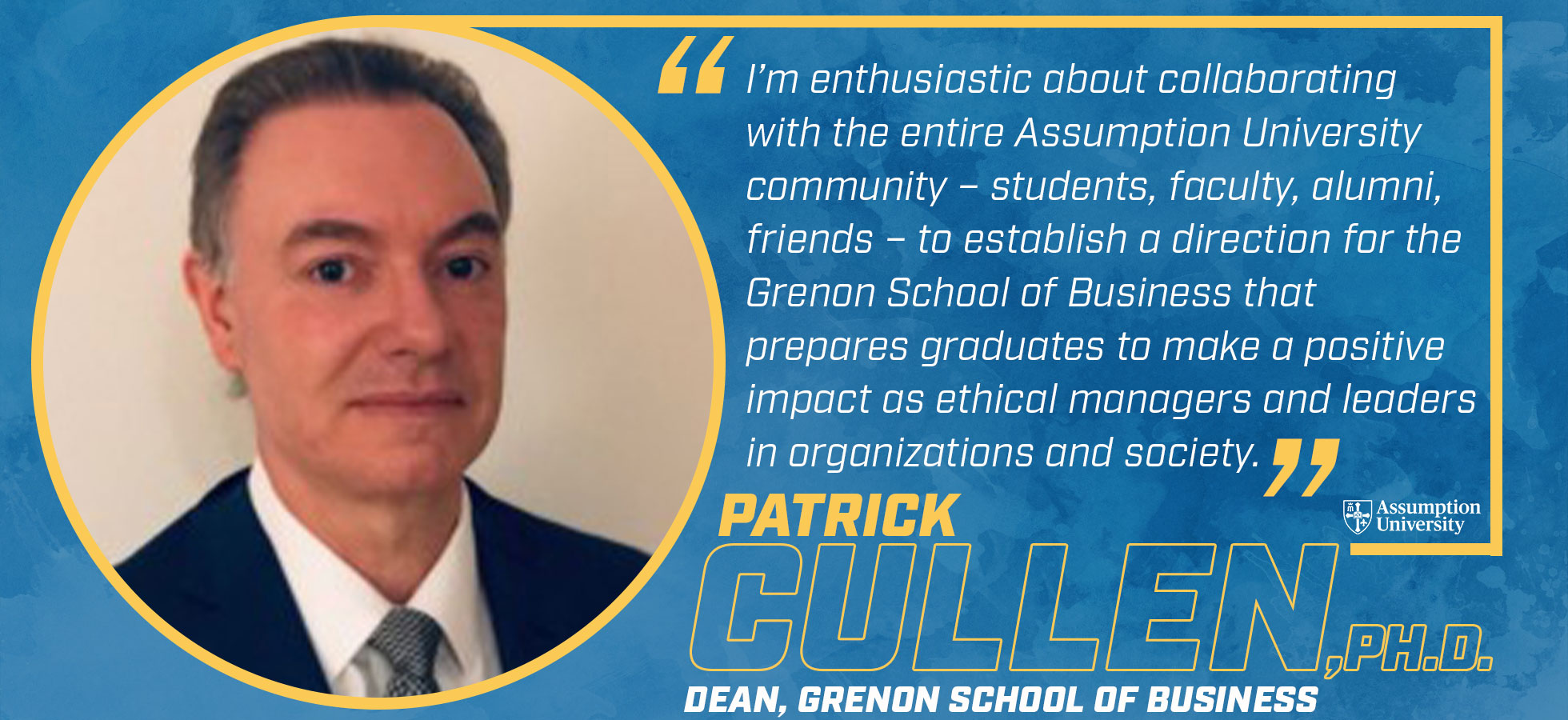 Assumption University Announces Patrick Cullen, Ph.D.  As New Dean of The Grenon School of Business